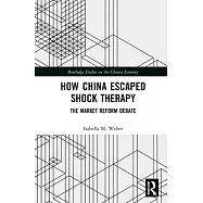 How China Escaped Shock Therapy: The Market Reform Debate