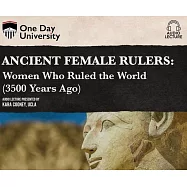 Ancient Female Rulers: Women Who Ruled the World (3500 Years Ago)