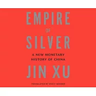 Empire of Silver: A New Monetary History of China