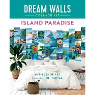 Dream Walls Collage Kit: Island Paradise: 50 Pieces of Art Inspired by Turquoise Water and White Sand