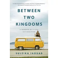 Between Two Kingdoms: A Memoir of a Life Interrupted