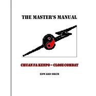 The Masters Manual -- Chuan Fa Kenpo Close Combat