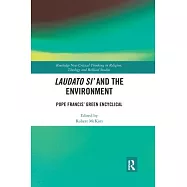 Laudato Si&rsquo;&rsquo; and the Environment: Pope Francis&rsquo;&rsquo; Green Encyclical