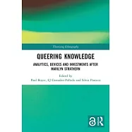 Queering Knowledge: Analytics, Devices, and Investments After Marilyn Strathern
