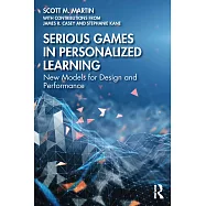 Serious Games in Personalized Learning: New Models for Design and Performance