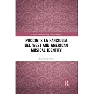 Puccini&rsquo;&rsquo;s La Fanciulla del West and American Musical Identity