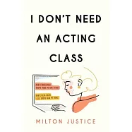I Don&rsquo;&rsquo;t Need an Acting Class