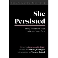 She Persisted: Thirty Ten-Minute Plays by Women Over Forty