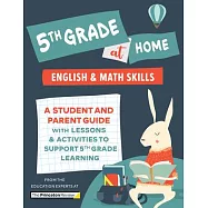 5th Grade at Home: A Student and Parent Guide with Lessons and Activities to Support 5th Grade Learning (Math & English Skills)