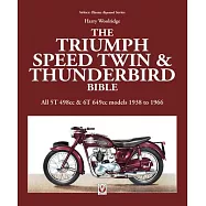 The Triumph Speed Twin & Thunderbird Bible: All 5t 498cc & 6t 649cc Models 1938 to 1966