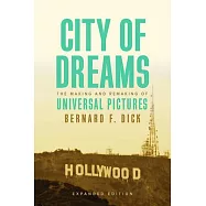 City of Dreams: The Making and Remaking of Universal Pictures