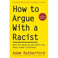 How to Argue with a Racist: What Our Genes Do (and Don’’t) Say about Human Difference