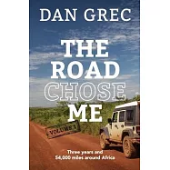 The Road Chose Me Volume 2: Three years and 54,000 miles around Africa