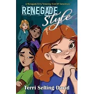 Renegade Style: Book Two of The Renegade Girls Tinkering Club