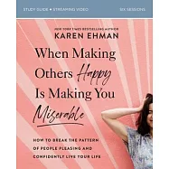 When Making Others Happy Is Making You Miserable Study Guide: How to Break the Pattern of People-Pleasing and