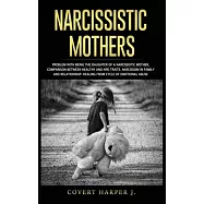 Narcissistic Mothers: Problem with being the daughter of a narcissistic mother, comparison between healthy and NPD