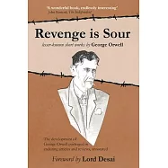 Revenge is Sour - lesser-known short works by George Orwell: The development of George Orwell portrayed in enduring