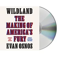 Wildland: The Making of America’’s Fury