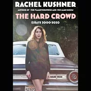 The Hard Crowd: Essays 2000-2020