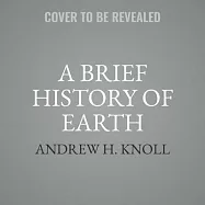 A Brief History of Earth: Four Billion Years in Eight Chapters