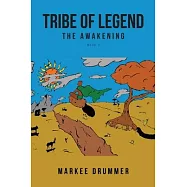 Tribe of Legend: Book 1 The Awakening
