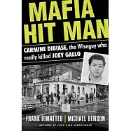 Mafia Hit Man Carmine Dibiase: The Wiseguy Who Really Killed Joey Gallo