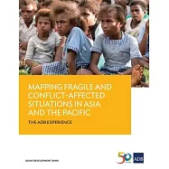 Mapping Fragile and Conflict-Affected Situations in Asia and the Pacific: The Adb Experience