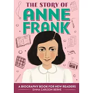 The Story of Anne Frank: A Biography Book for New Readers (The Story of Biographies)