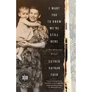I Want You to Know We’’re Still Here: A Post-Holocaust Memoir