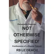 Personality Disorder Not Otherwise Specified: Confessions of a Bipolar Patient