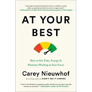 Do What You&rsquo;&rsquo;re Best at When You&rsquo;&rsquo;re at Your Best: How to Get Time, Energy, and Priorities Working in Your Favor