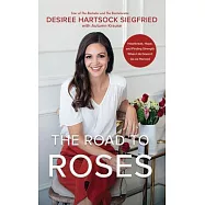 The Road to Roses: Heartbreak, Hope, and Finding Strength When Life Doesn’’t Go as Planned
