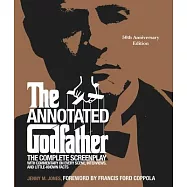 The Annotated Godfather: The Complete Screenplay with Commentary on Every Scene, Interviews, and Little-Known Facts