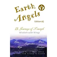 EARTH ANGELS - Edition #2: 13 Journeys of Triumph - Wisdom with Wings (EARTH ANGELS Series)