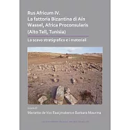 Rus Africum IV: La Fattoria Bizantina Di A&iuml;n Wassel, Africa Proconsularis (Alto Tell, Tunisia): Lo Scavo Stratigrafico