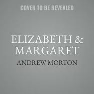Elizabeth & Margaret: The Intimate World of the Windsor Sisters
