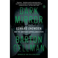 Dark Mirror: Edward Snowden and the American Surveillance State