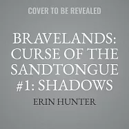 Bravelands: Curse of the Sandtongue #1: Shadows on the Mountain Lib/E