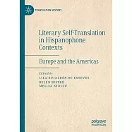 Literary Self-Translation in Hispanophone Contexts - La Autotraducci&oacute;n Literaria En Contextos de Habla Hispana: Europe