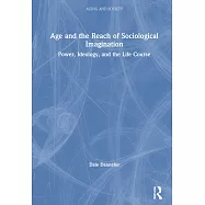 Age and the Reach of Sociological Imagination: Power, Ideology and the Life Course