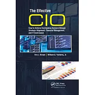 The Effective CIO: How to Achieve Outstanding Success through Strategic Alignment, Financial Management, and IT