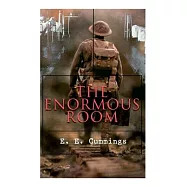 The Enormous Room: World War I Novel: The Green-Eyed Stores