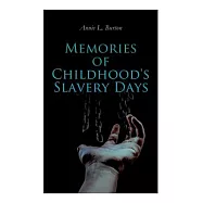 Memories of Childhood’’s Slavery Days: Autobiography of a Former Slave Woman