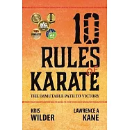 10 Rules of Karate: The Immutable Path to Victory
