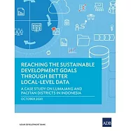Reaching the Sustainable Development Goals through Better Local-Level Data: A Case Study of Lumajang and Pacitan