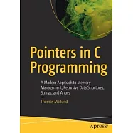 Pointers in C Programming: A Modern Approach to Memory Management, Recursive Data Structures, Strings, and Arrays
