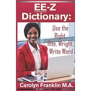 EE-Z Dictionary: Use the Right, Rite, Wright, Write Word