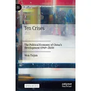 Ten Crises: The Political Economy of China’’s Development (1949-2020)