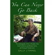 You Can Never Go Back: The Autobiography of the Co-Founder of the Grail Conference and Retreat Centre, and Training for