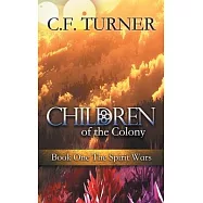 Children of the Colony: Book One The Spirit Wars